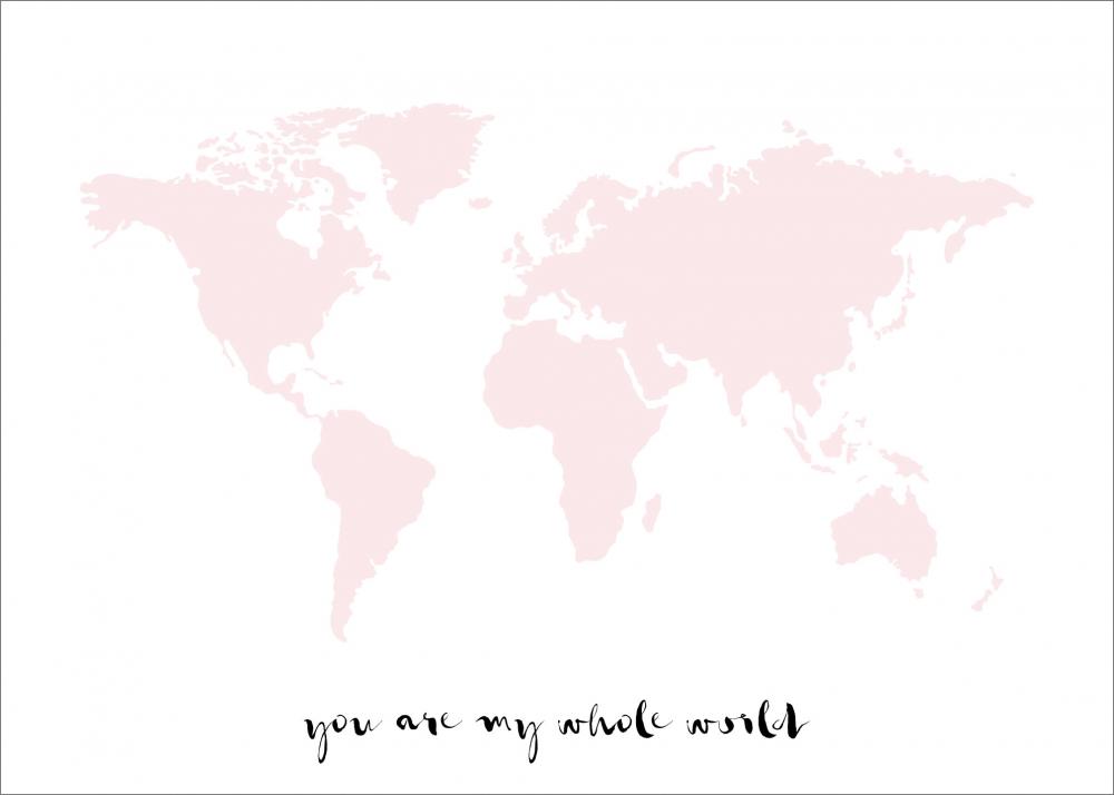 You are my whole world - Ruusunvaaleanpunainen