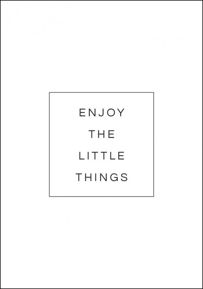 Enjoy the little things Juliste