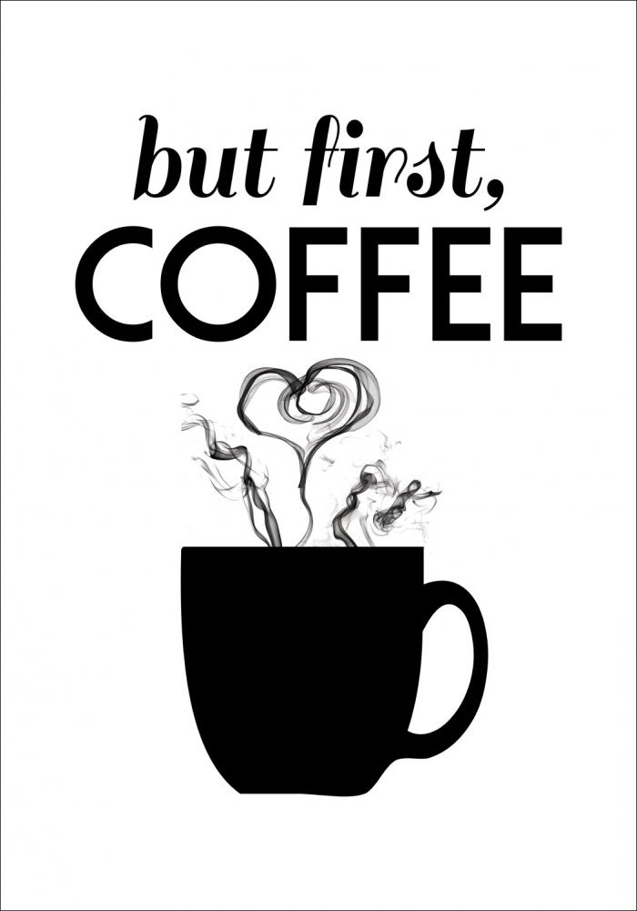 But first coffee - Musta Juliste