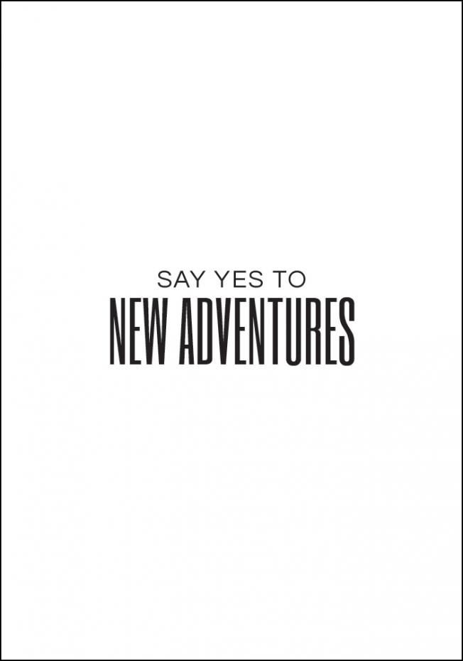 Say yes to new adventures II Juliste