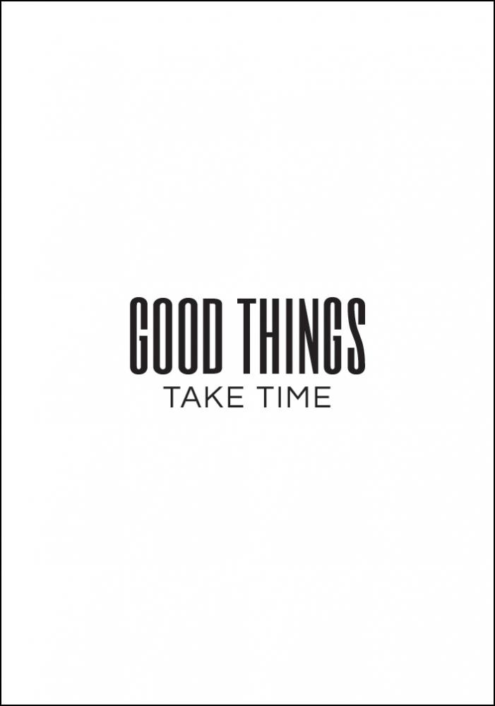 Good things - take time Juliste