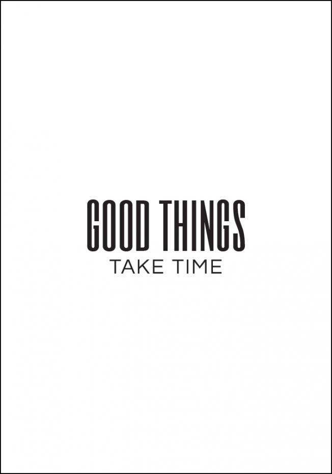 Good things - take time Juliste