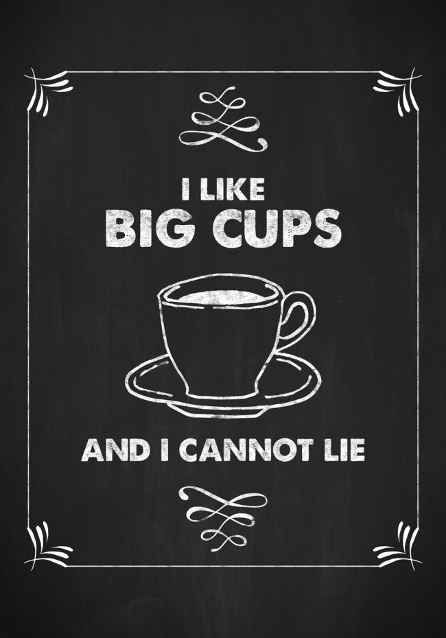 I like big cups Juliste