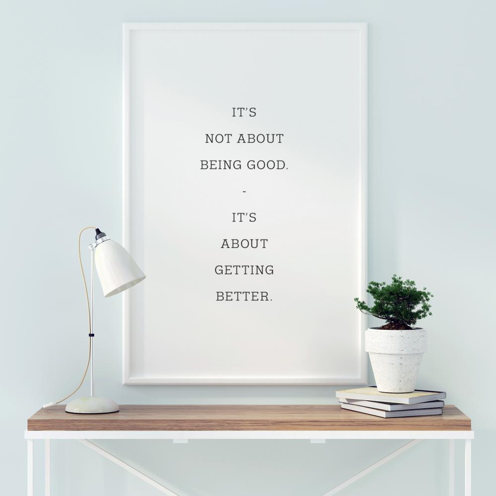 It's not about being good - it's about getting better Juliste