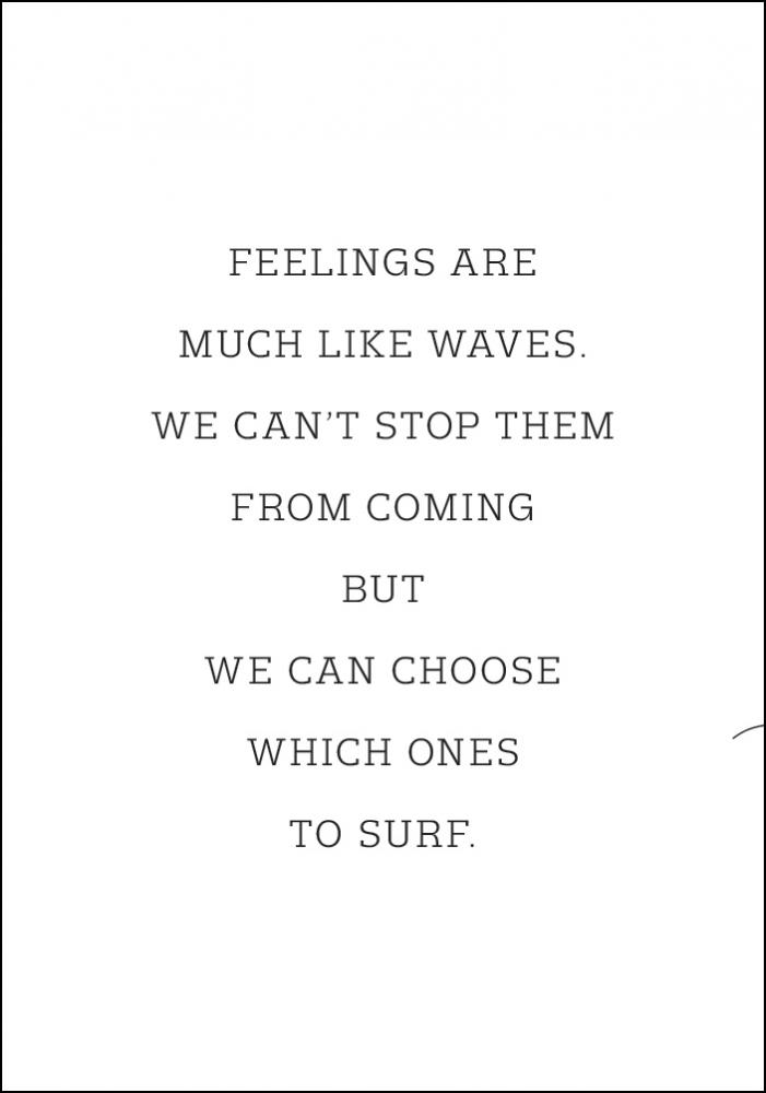 Feelings are much like waves Juliste
