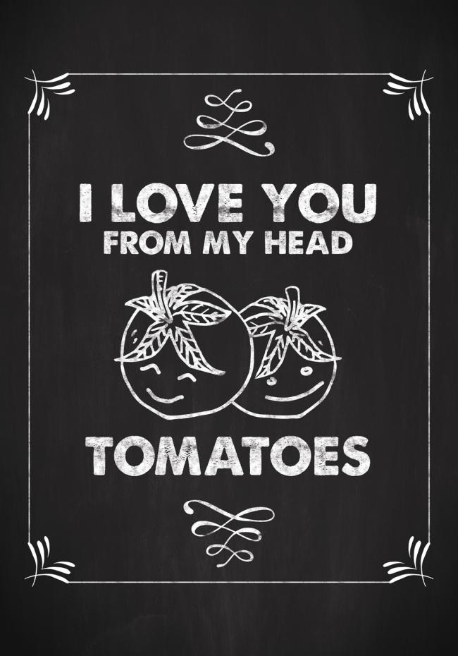 I love you from my head, tomatoes Juliste
