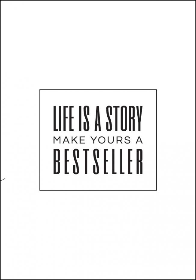 Life is a story make yours a bestseller II Juliste