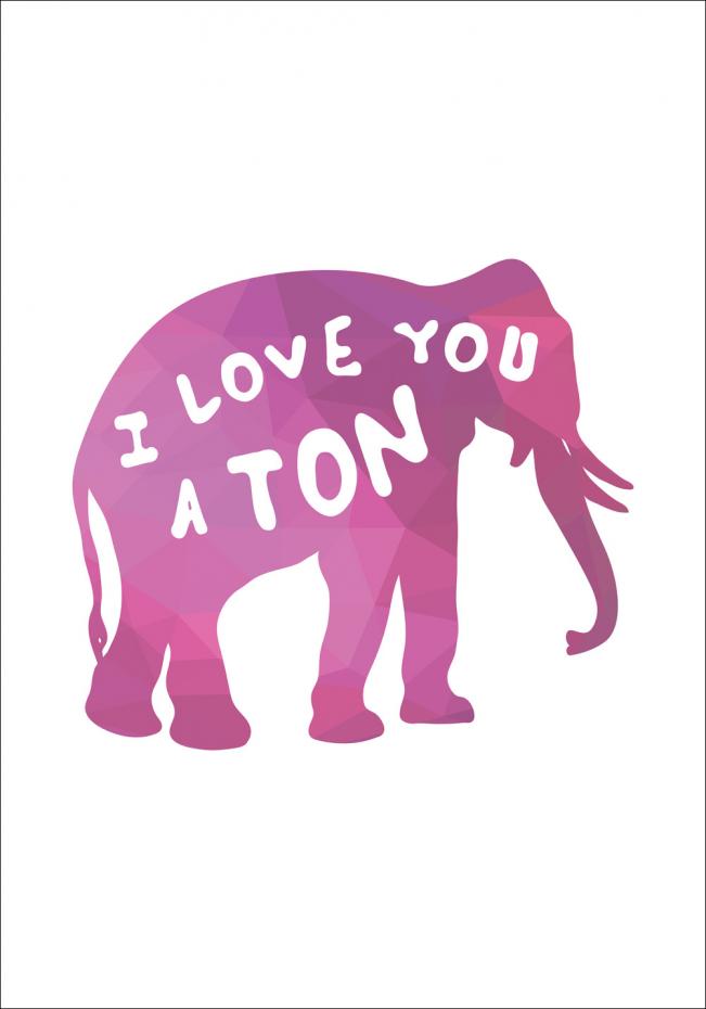 I love you a TON - Vaaleanpunainen
