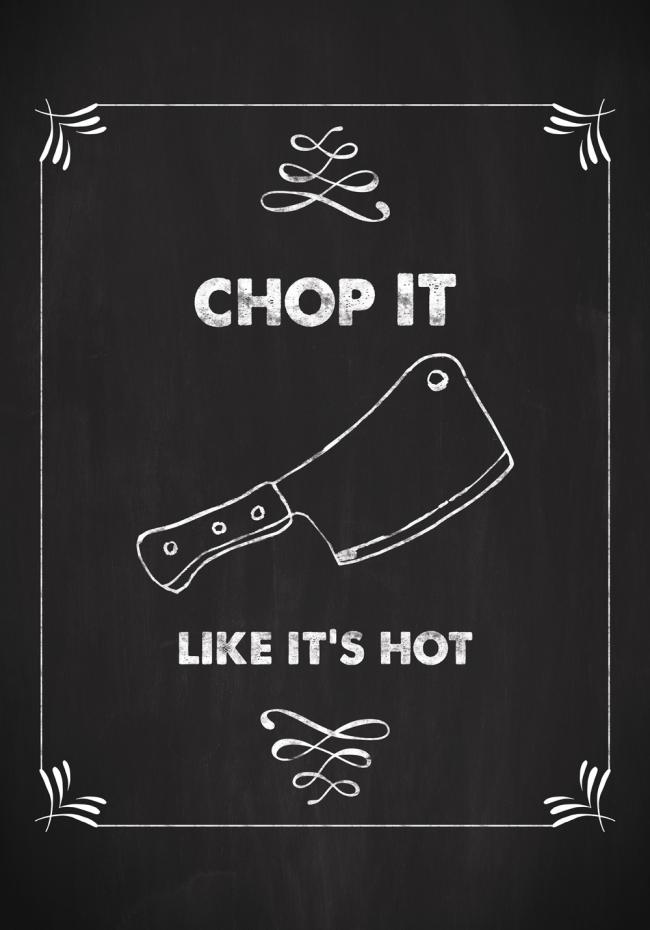 Chop it - Like its hot Juliste