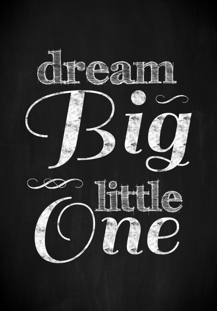Dream Big little one - Musta