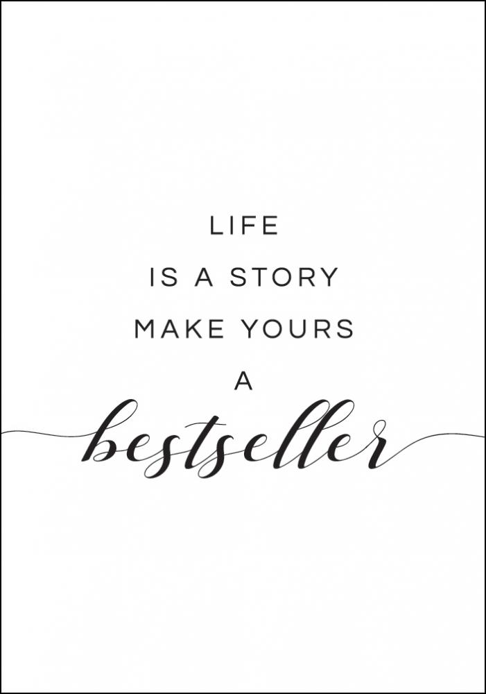 Life is a story make yours a bestseller I Juliste