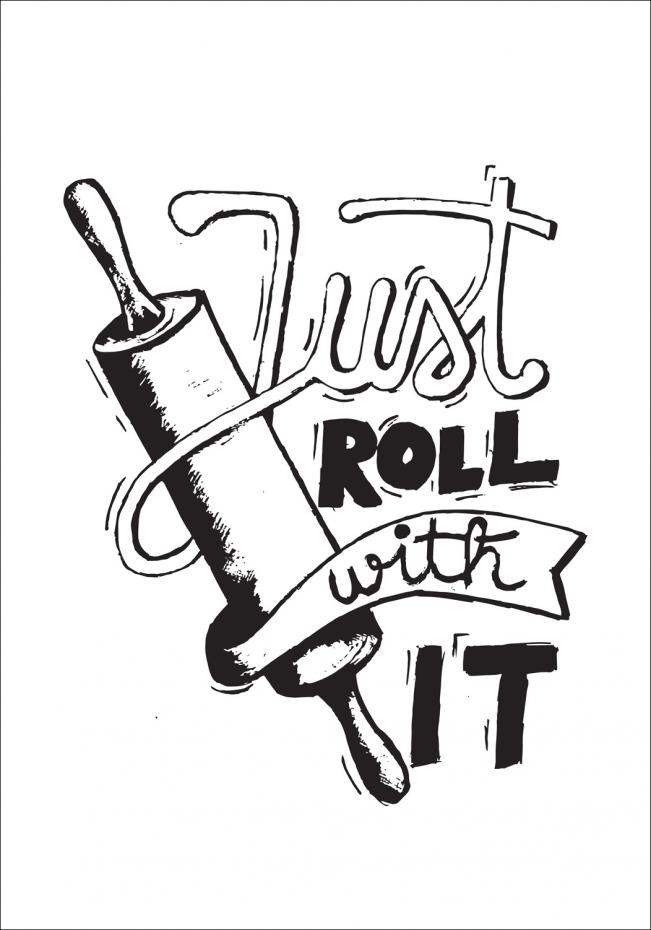 Just roll with it - Musta Juliste