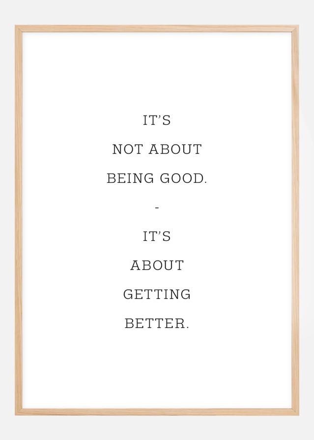 It's not about being good - it's about getting better Juliste