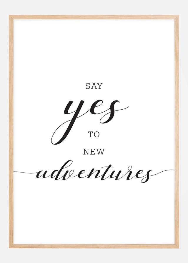 Say yes to new adventures Juliste