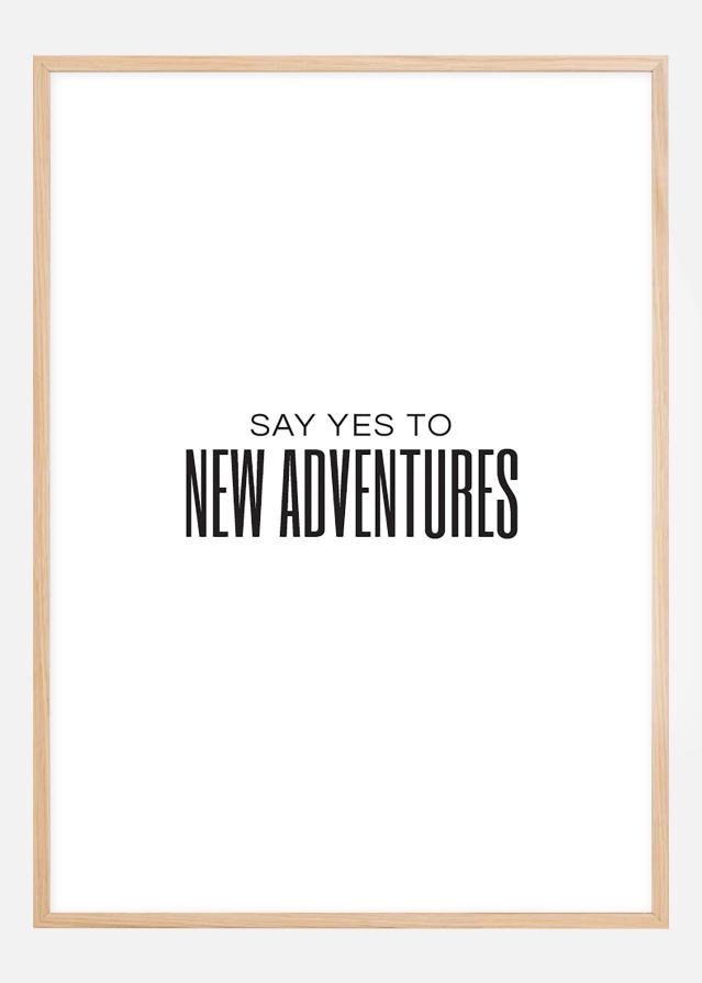 Say yes to new adventures II Juliste