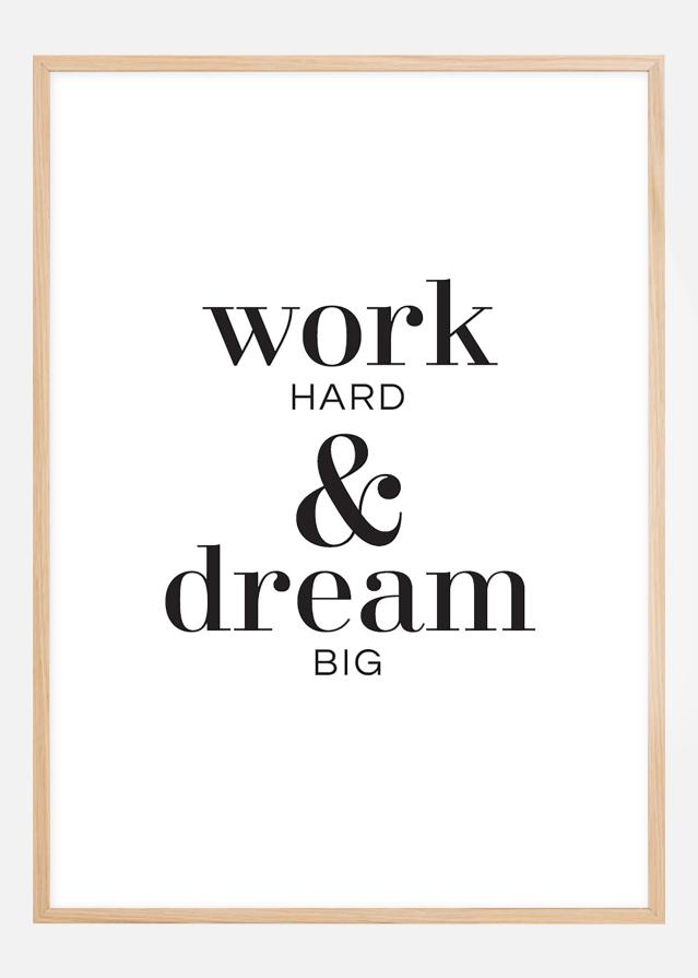 Work hard & dream big Juliste