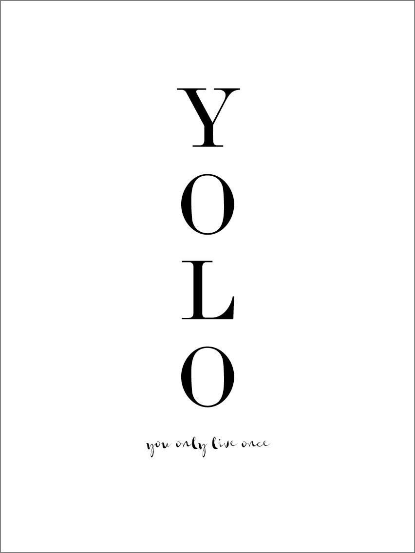 YOLO - You only live once - Musta